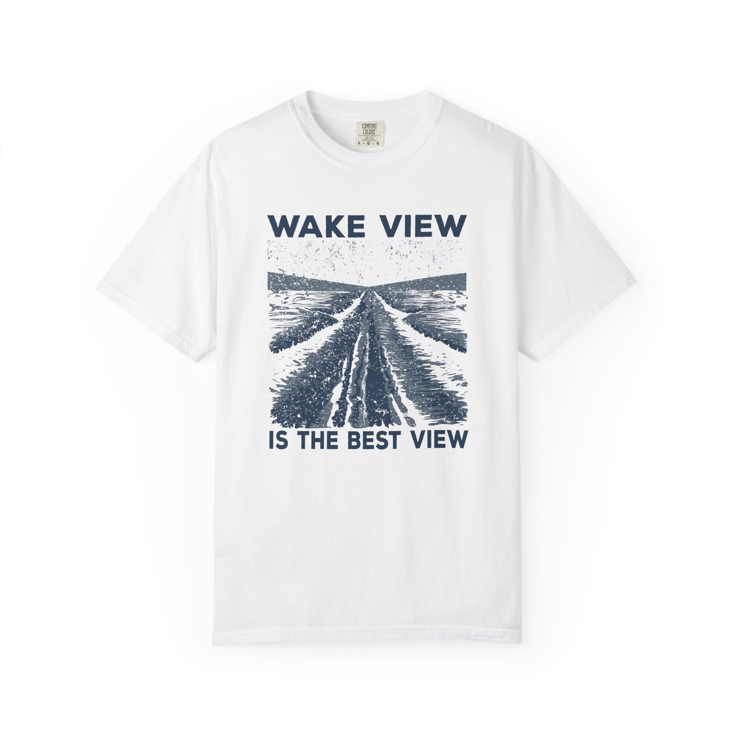 Wake View is The Best View T-Shirt