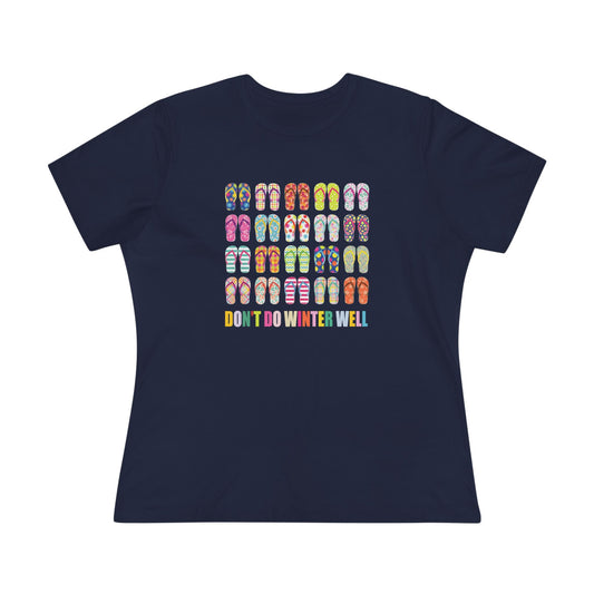 Women's Flip Flops Don't Do Winter Well Semi-Relaxed T-Shirt - 8 colors