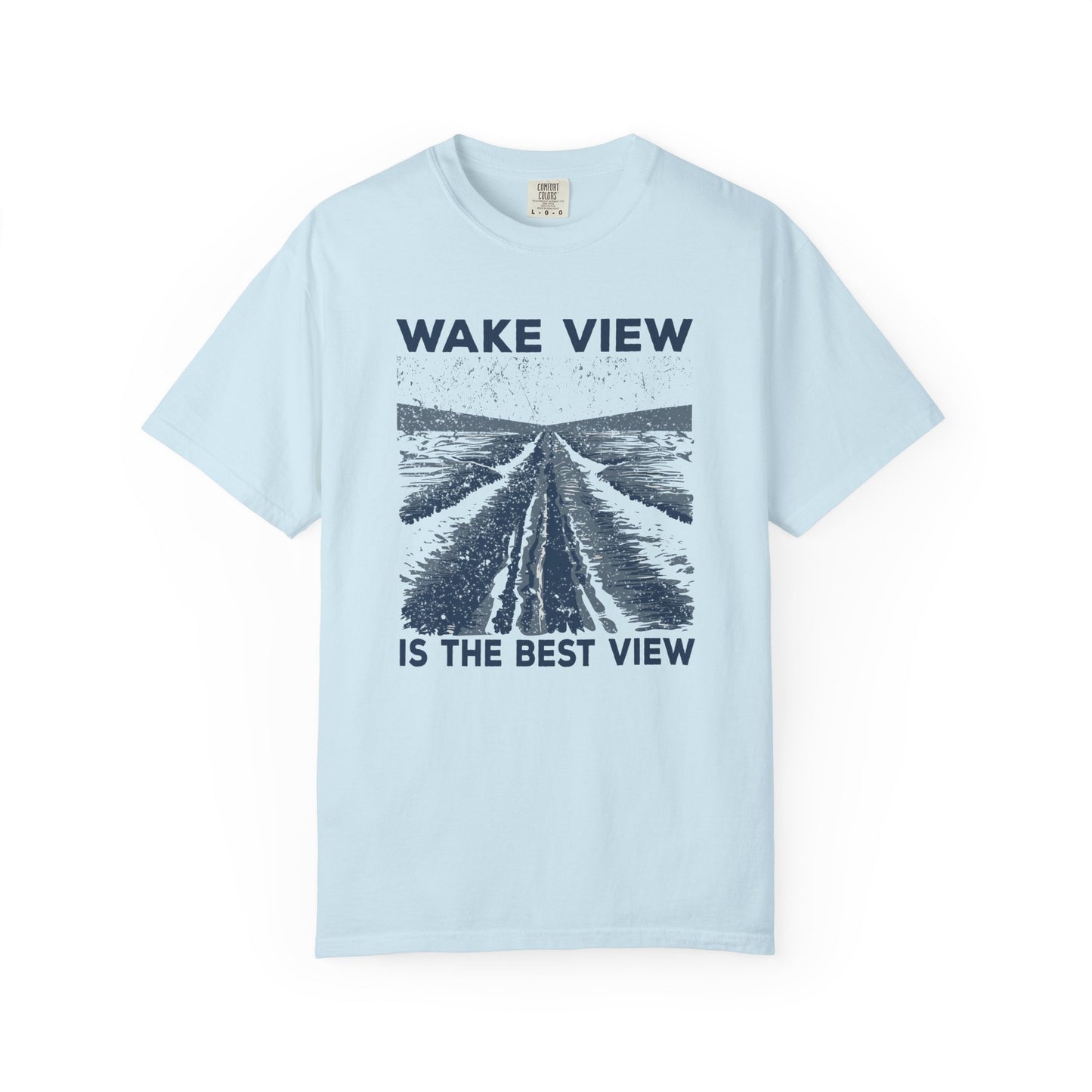 Wake View is The Best View T-Shirt