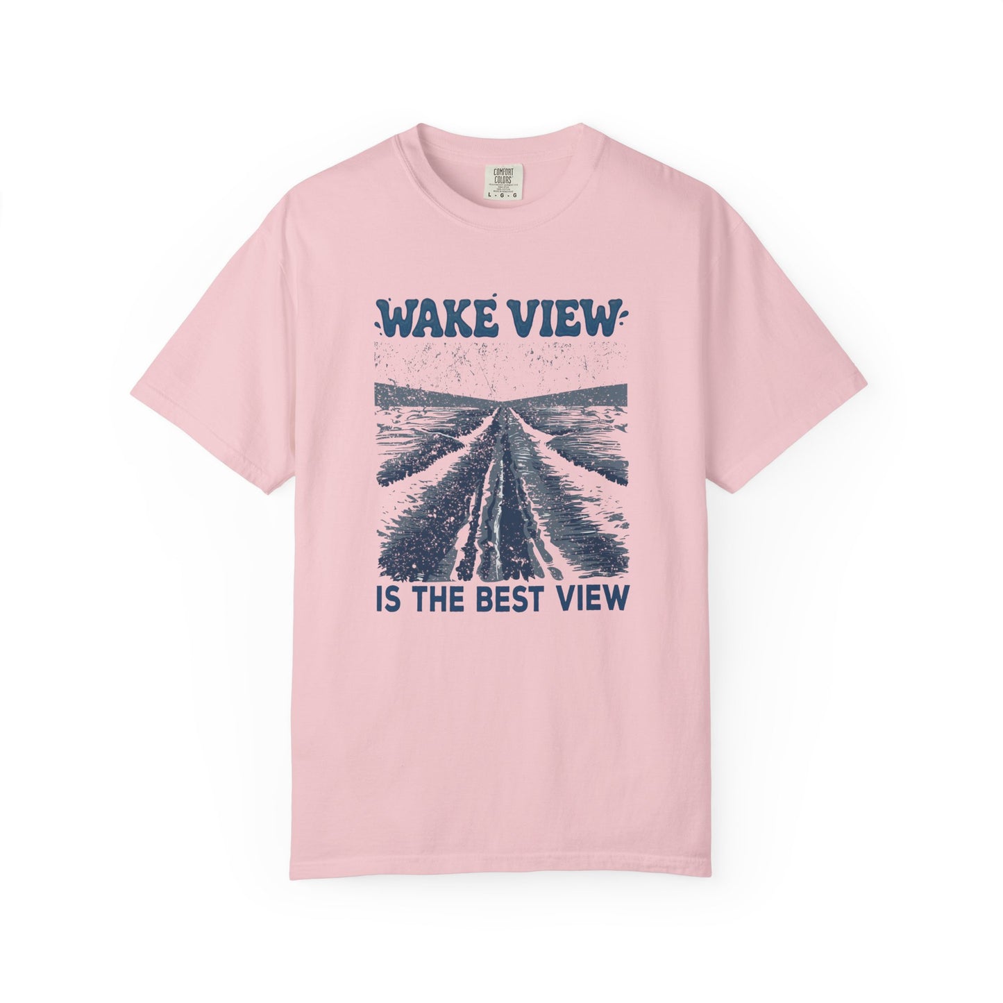 Wake View is The Best View T-Shirt - 12 colors