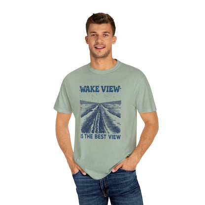 Wake View is The Best View T-Shirt - 12 colors