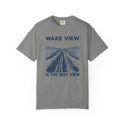 Wake View is The Best View T-Shirt