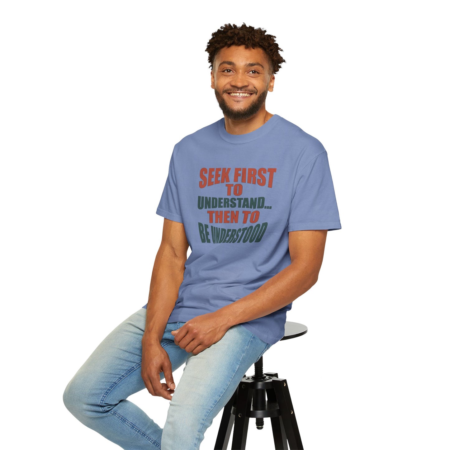 Seek First to Understand T-shirt - 9 colors