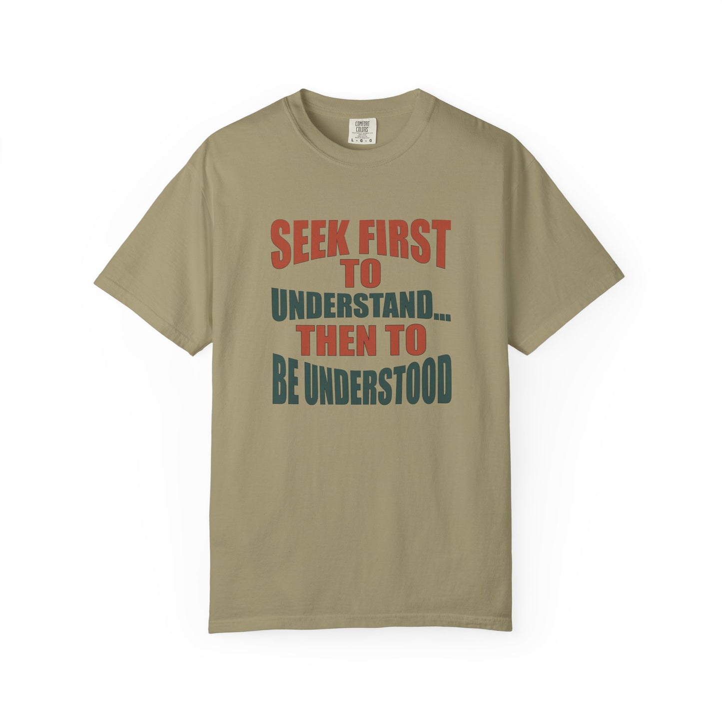 Seek First to Understand T-shirt - 9 colors