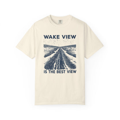 Wake View is The Best View T-Shirt