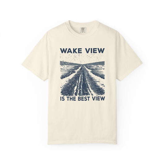 Wake View is The Best View T-Shirt