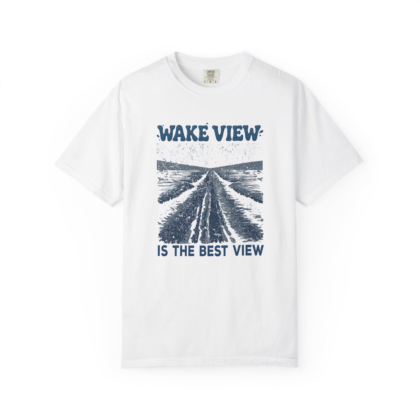 Wake View is The Best View T-Shirt - 12 colors