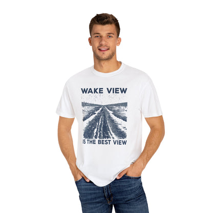 Wake View is The Best View T-Shirt