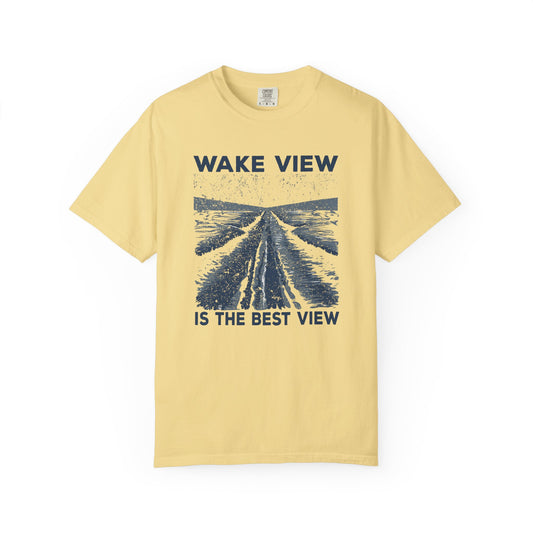 Wake View is The Best View T-Shirt