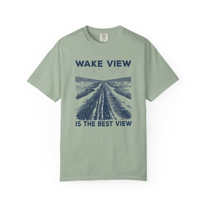 Wake View is The Best View T-Shirt
