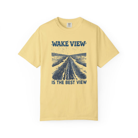 Wake View is The Best View T-Shirt - 12 colors