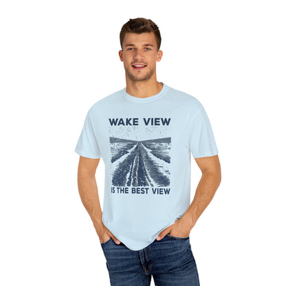 Wake View is The Best View T-Shirt