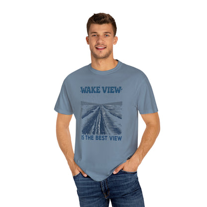 Wake View is The Best View T-Shirt - 12 colors