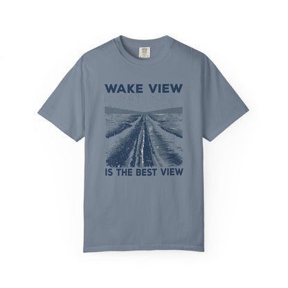 Wake View is The Best View T-Shirt