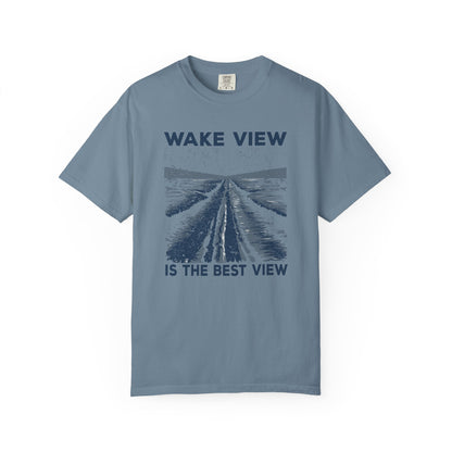 Wake View is The Best View T-Shirt