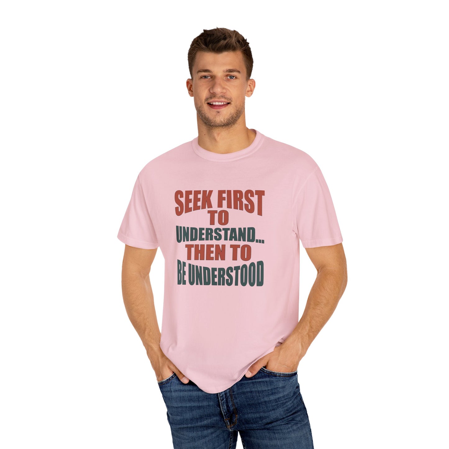 Seek First to Understand T-shirt - 9 colors
