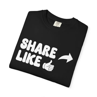 Share, Like Unisex T-Shirt - 11 colors