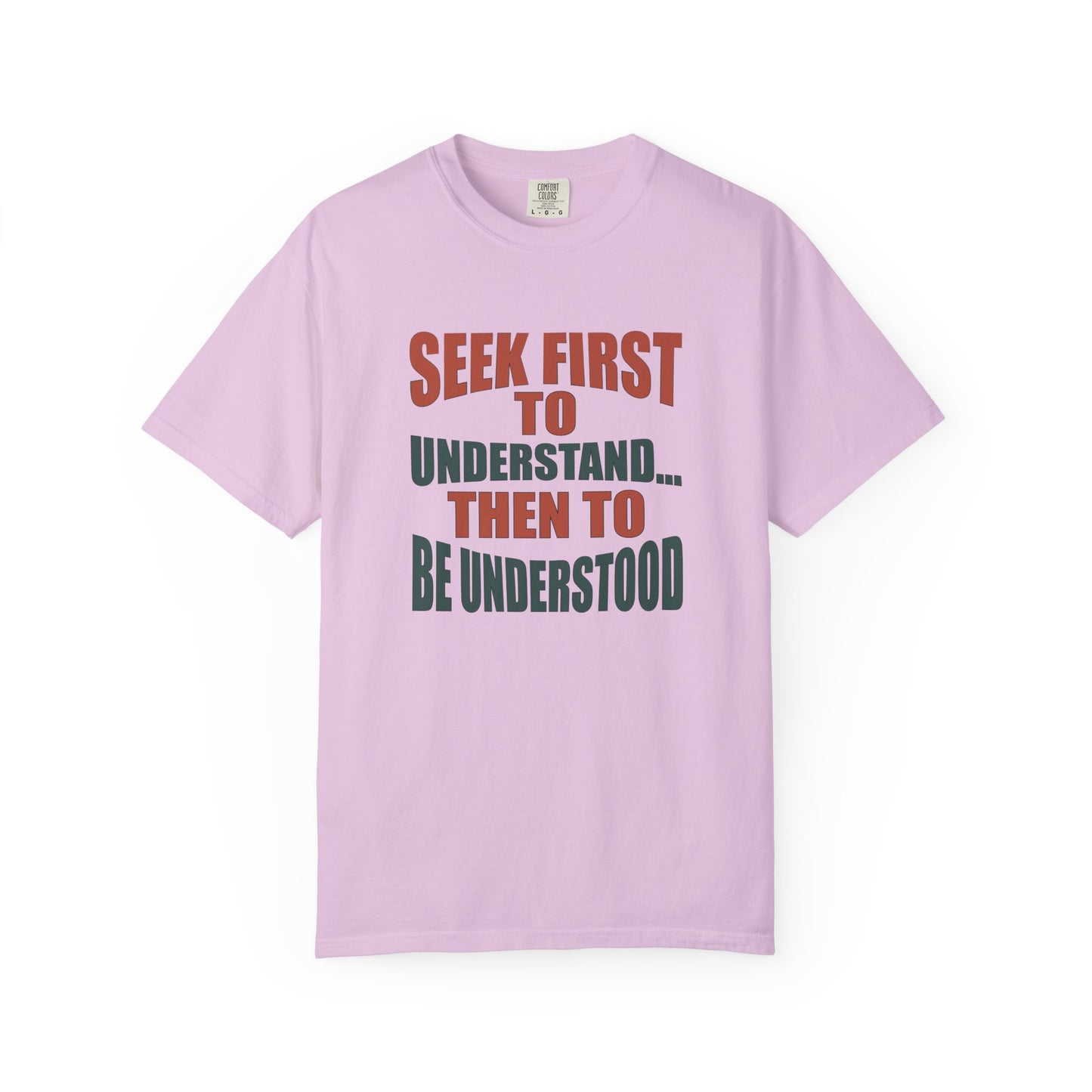Seek First to Understand T-shirt - 9 colors