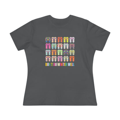 Women's Flip Flops Don't Do Winter Well Semi-Relaxed T-Shirt - 8 colors