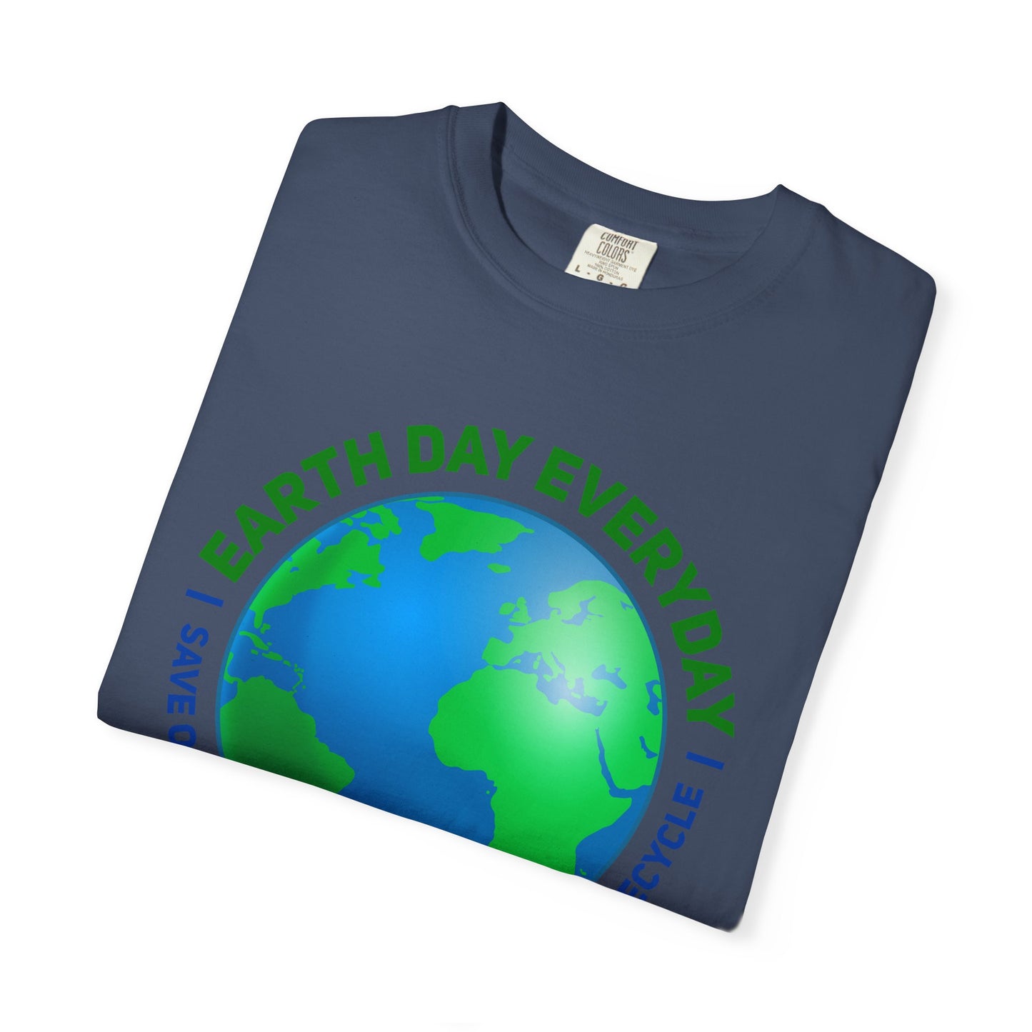 Earth Day, Every Day Unisex T-Shirt - 15 colors