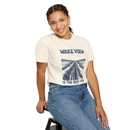 Wake View is The Best View T-Shirt - 12 colors