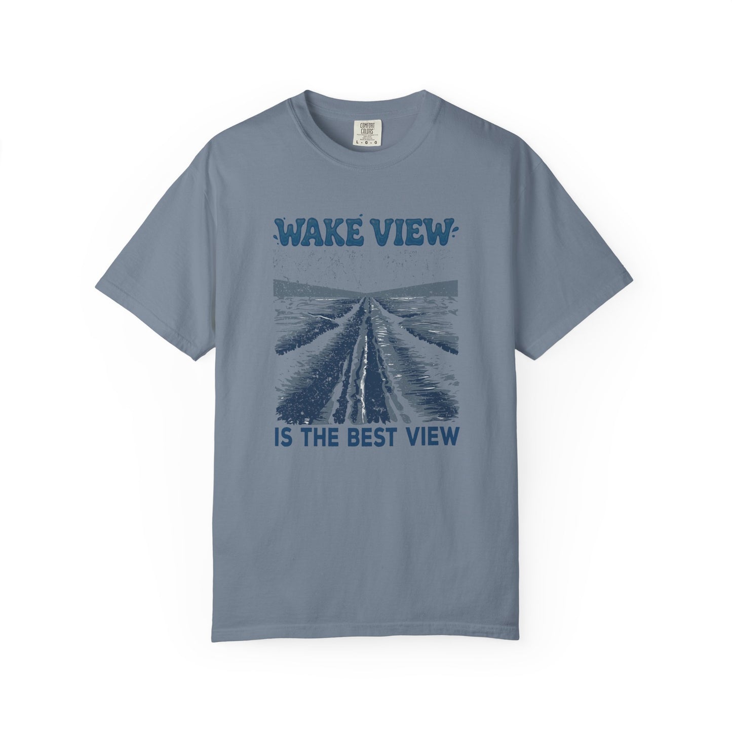 Wake View is The Best View T-Shirt - 12 colors