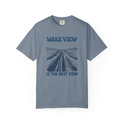 Wake View is The Best View T-Shirt - 12 colors