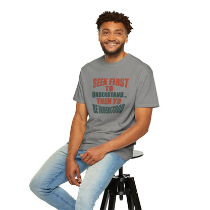 Seek First to Understand T-shirt - 9 colors