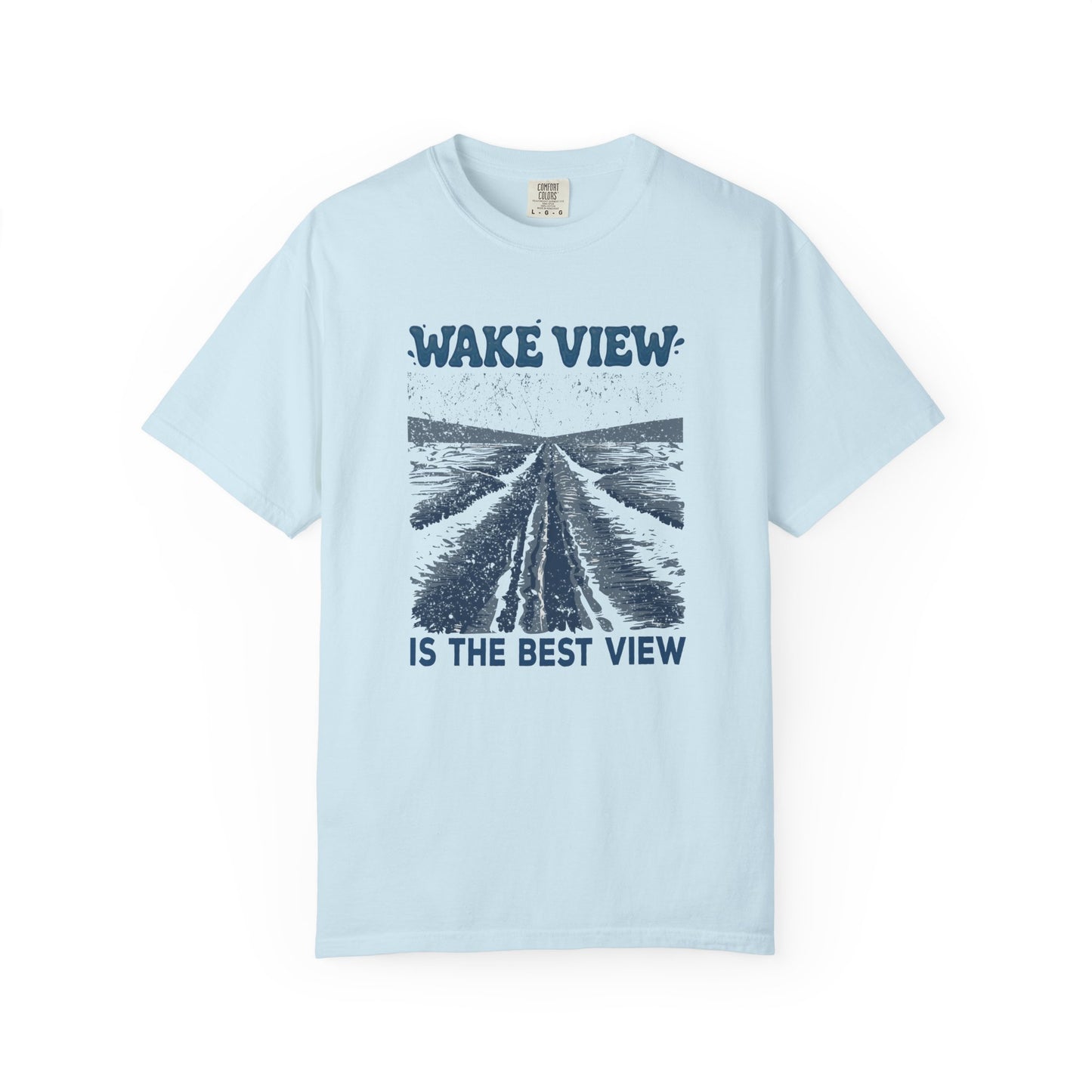 Wake View is The Best View T-Shirt - 12 colors