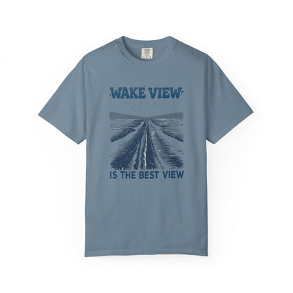 Wake View is The Best View T-Shirt - 12 colors