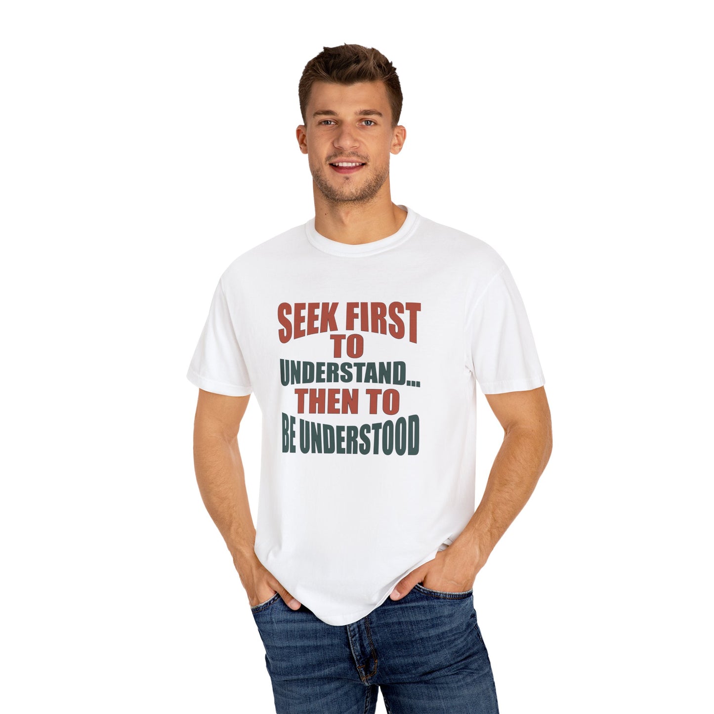 Seek First to Understand T-shirt - 9 colors