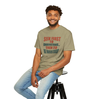 Seek First to Understand T-shirt - 9 colors