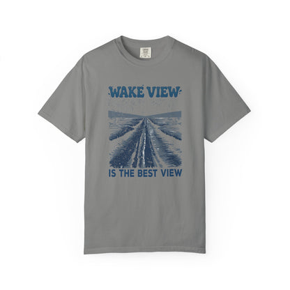 Wake View is The Best View T-Shirt - 12 colors