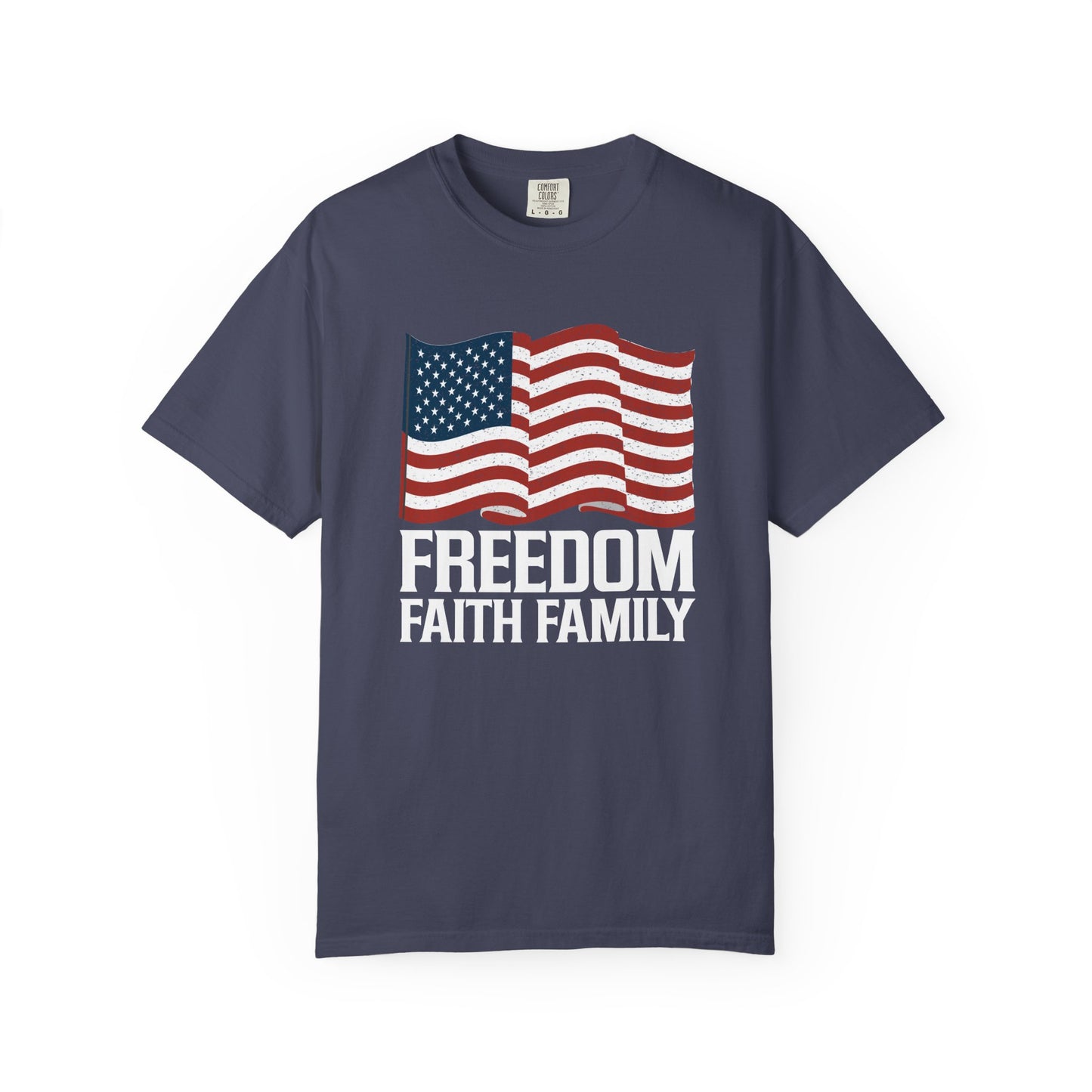 Patriotic Freedom Faith Family T-shirt - 17 colors