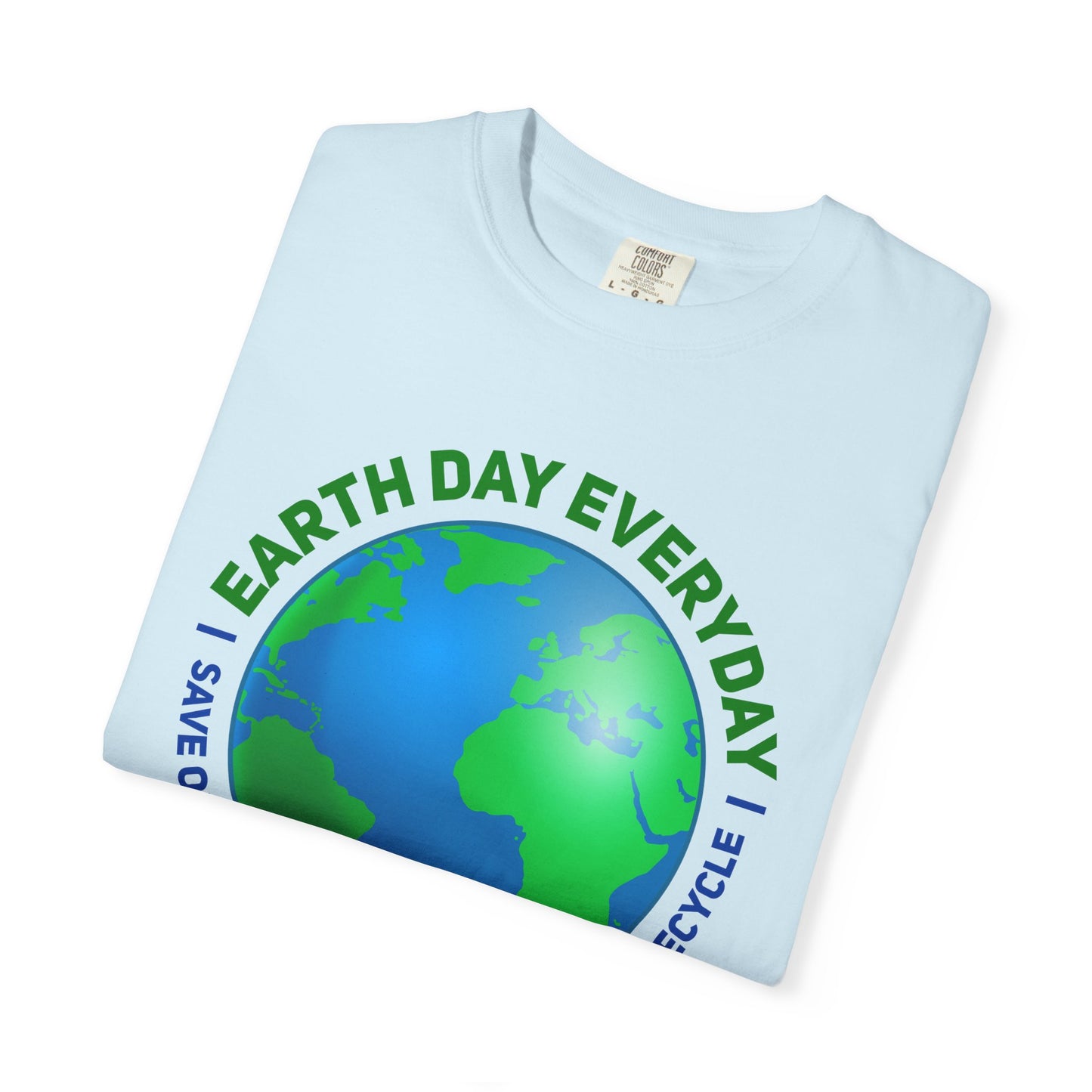 Earth Day, Every Day Unisex T-Shirt - 15 colors
