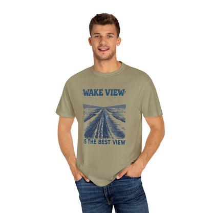 Wake View is The Best View T-Shirt - 12 colors
