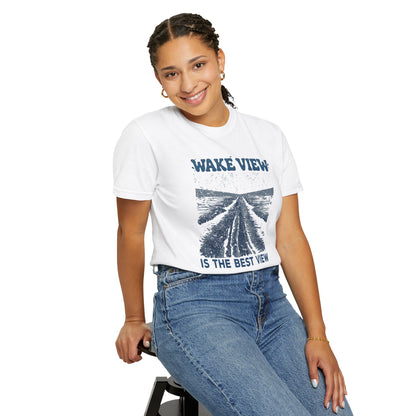 Wake View is The Best View T-Shirt - 12 colors