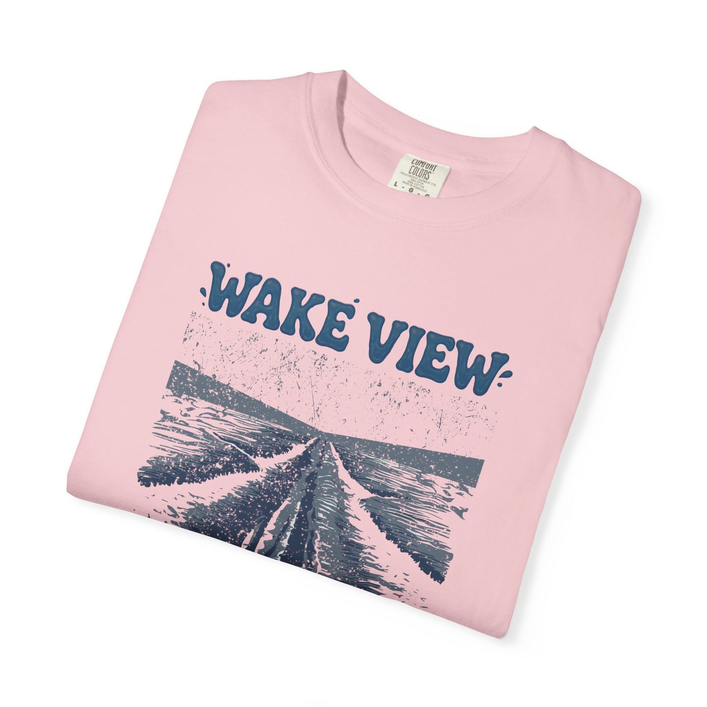 Wake View is The Best View T-Shirt - 12 colors