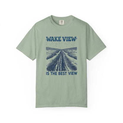 Wake View is The Best View T-Shirt - 12 colors