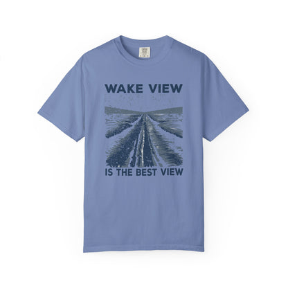 Wake View is The Best View T-Shirt