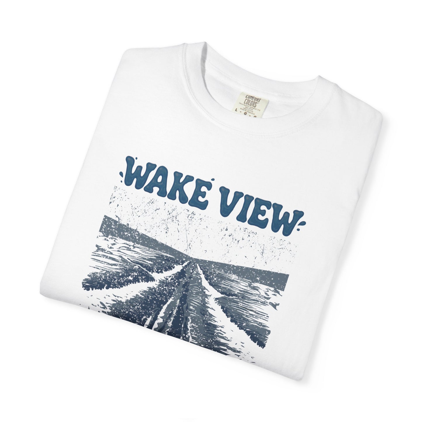 Wake View is The Best View T-Shirt - 12 colors