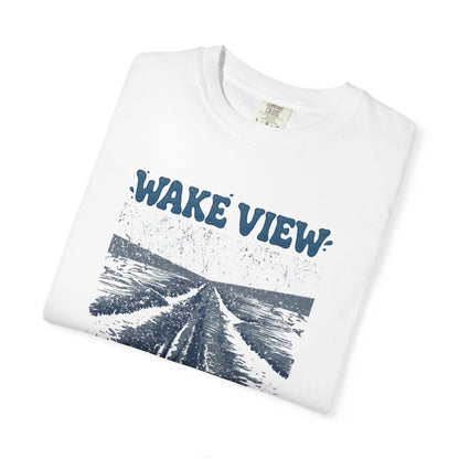 Wake View is The Best View T-Shirt - 12 colors