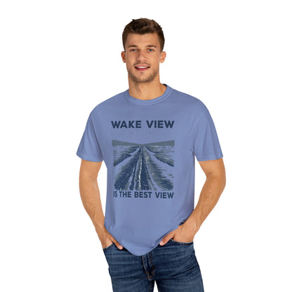Wake View is The Best View T-Shirt