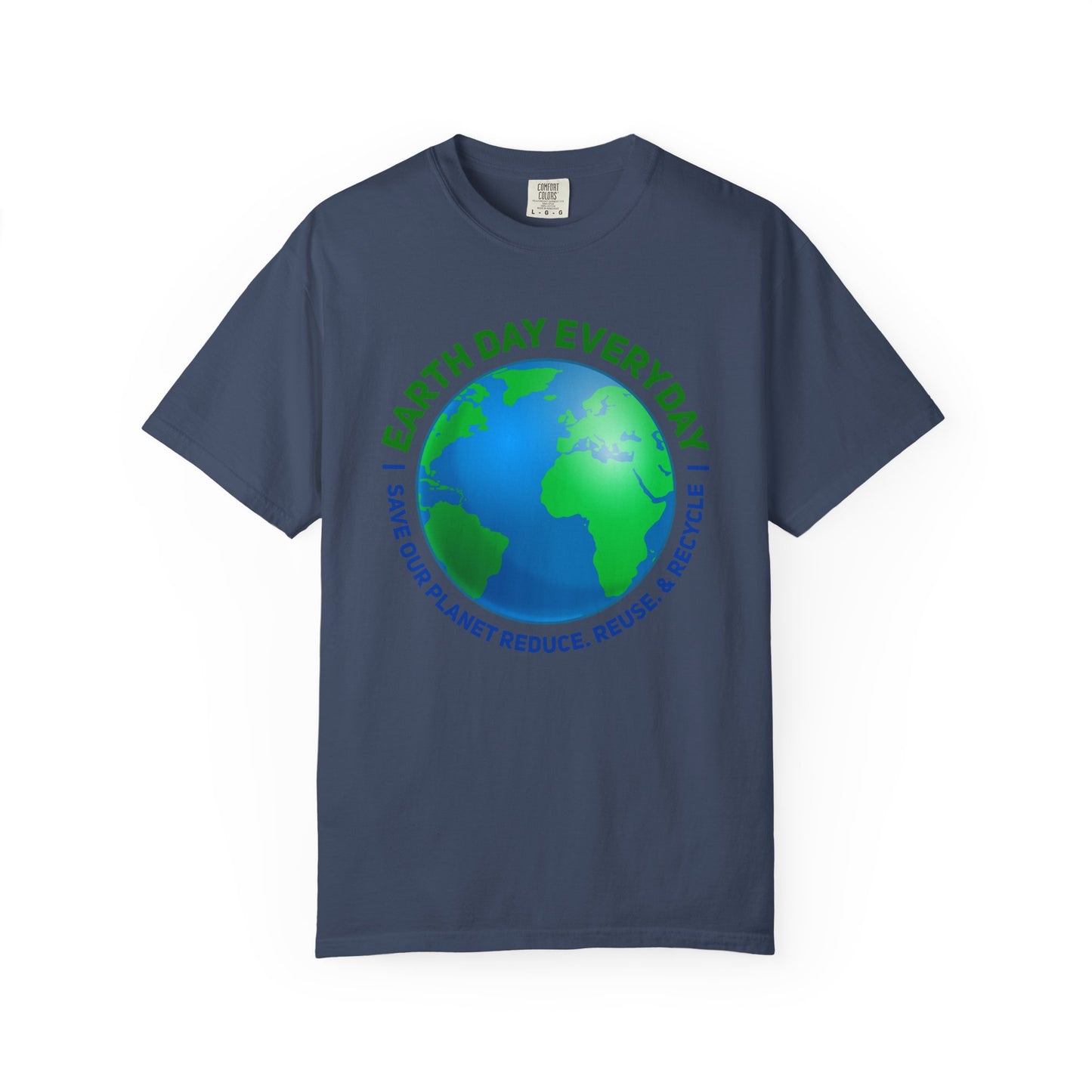 Earth Day, Every Day Unisex T-Shirt - 15 colors