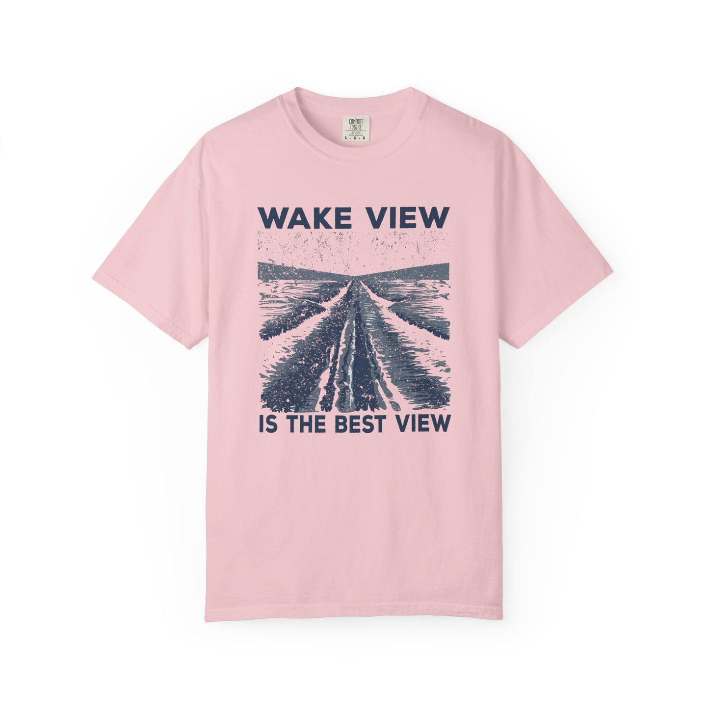 Wake View is The Best View T-Shirt