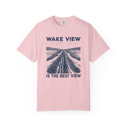 Wake View is The Best View T-Shirt