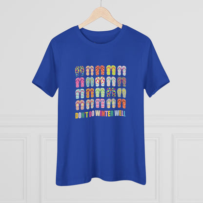 Women's Flip Flops Don't Do Winter Well Semi-Relaxed T-Shirt - 8 colors