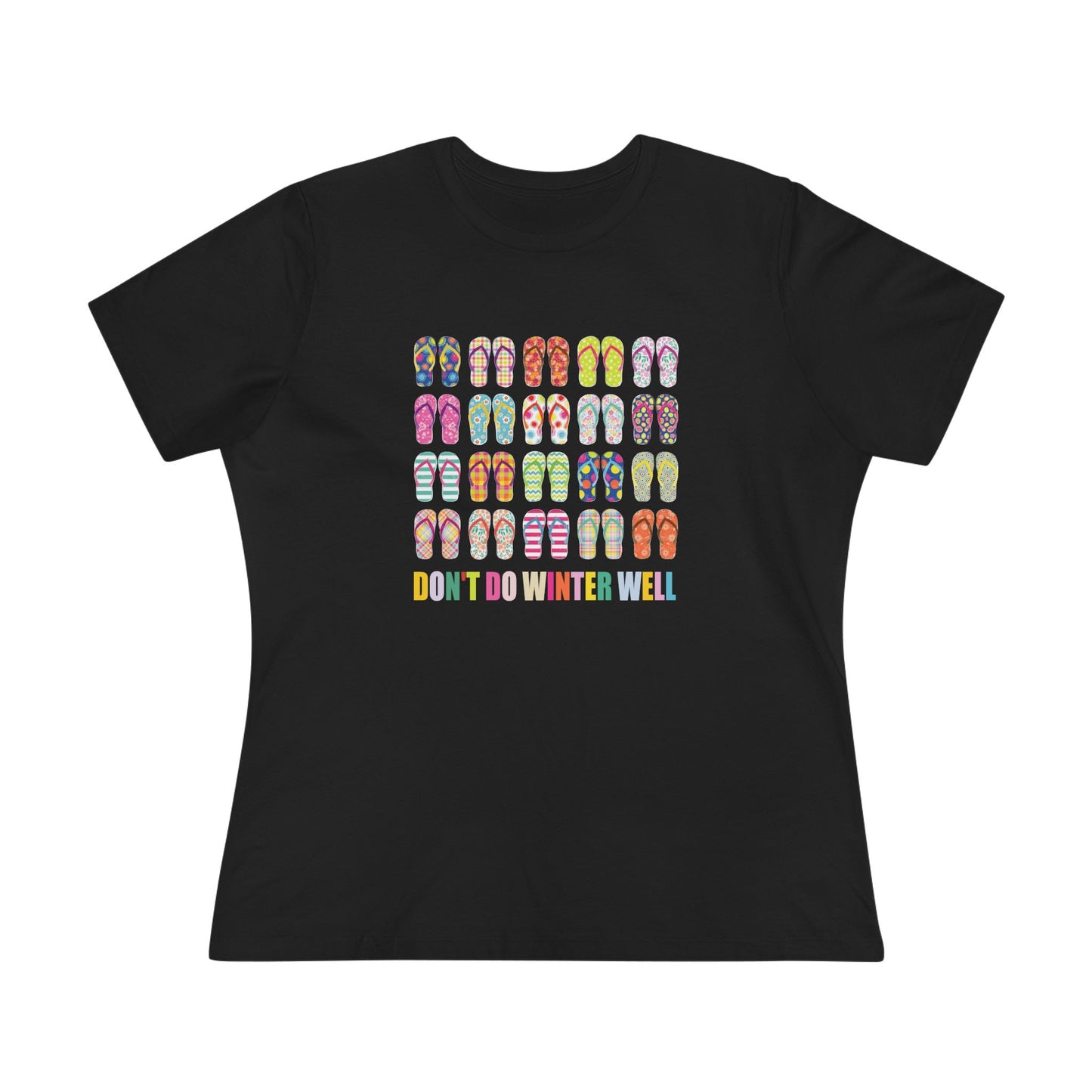 Women's Flip Flops Don't Do Winter Well Semi-Relaxed T-Shirt - 8 colors