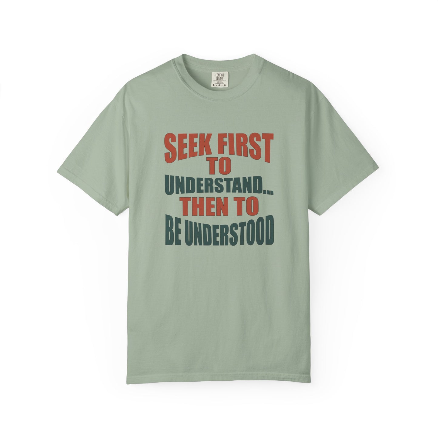 Seek First to Understand T-shirt - 9 colors