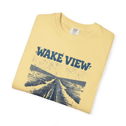 Wake View is The Best View T-Shirt - 12 colors